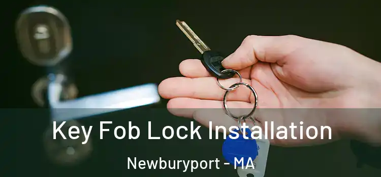  Key Fob Lock Installation Newburyport - MA